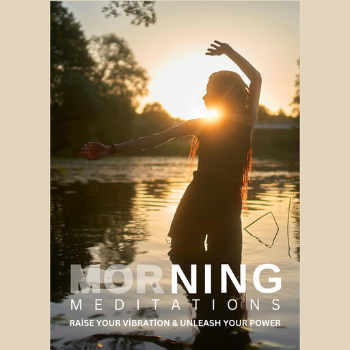 Raise Your Vibration & Unleash Your Power (Morning Meditations), Mindful Moments