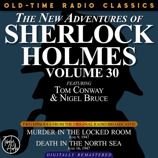 THE NEW ADVENTURES OF SHERLOCK HOLMES, VOLUME 30: EPISODE 1:MURDER IN THE LOCKED ROOM 2: DEATH IN THE NORTH SEA, Arthur Conan Doyle, Anthony Boucher, Dennis Green