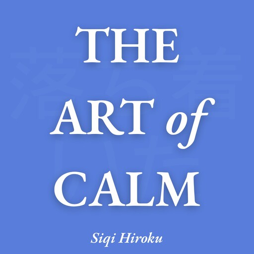 The Art of Calm, Siqi Hiroku