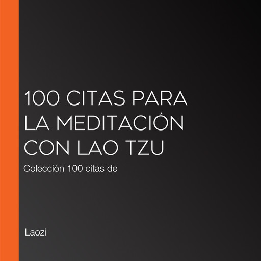 100 citas para la meditación con Lao Tzu, Lao Zi