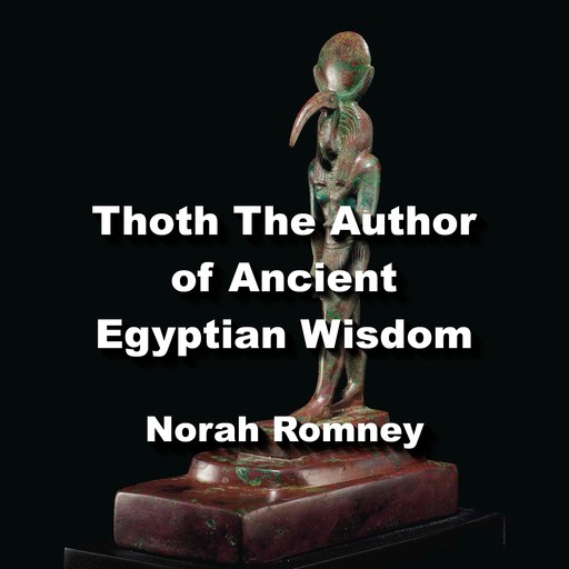 Thoth The Author of Ancient Egyptian Wisdom, NORAH ROMNEY