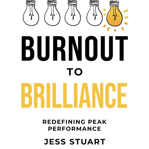 Burnout to Brilliance, Jess Stuart