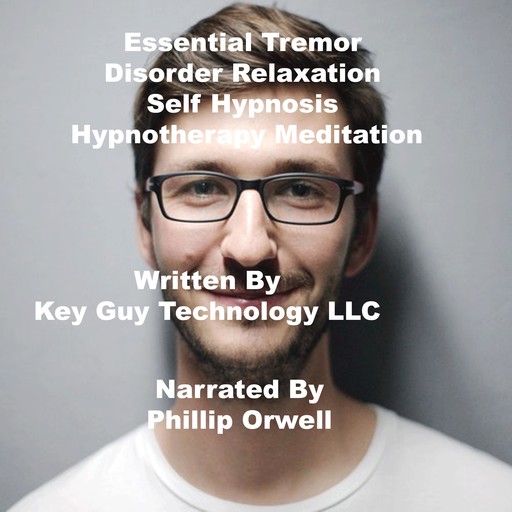 Essential Tremor Relief Self Hypnosis Hypnotherapy Meditation, Key Guy Technology LLC
