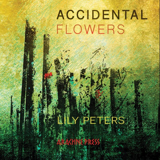 Accidental Flowers, Lily Peters