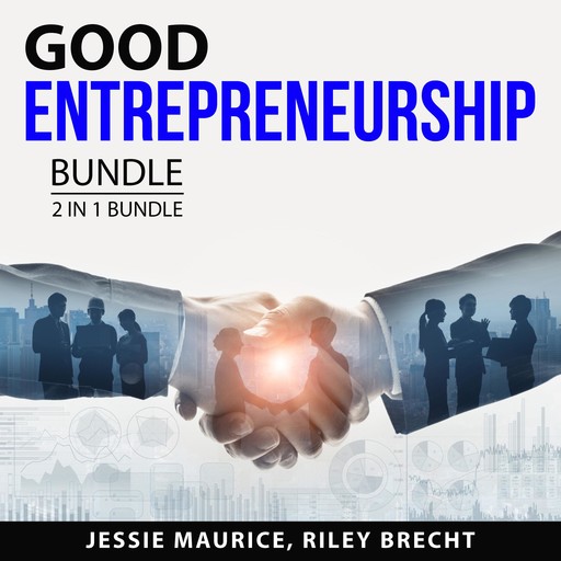 Good Entrepreneurship Bundle, 2 in 1 Bundle, Jessie Maurice, Riley Brecht
