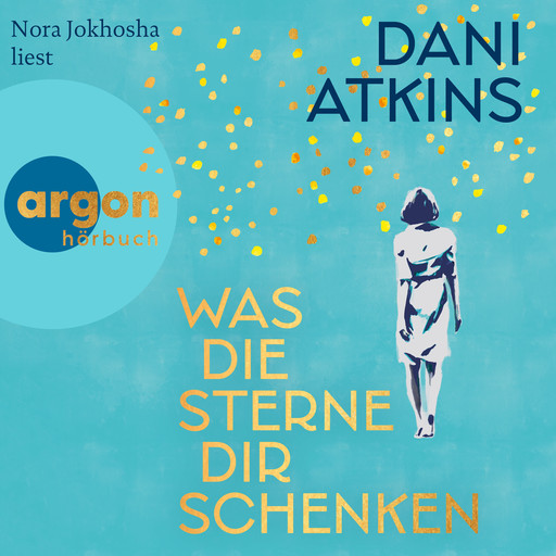 Was die Sterne dir schenken (Ungekürzte Lesung), Dani Atkins