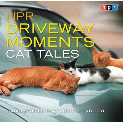 NPR Driveway Moments Cat Tales, NPR