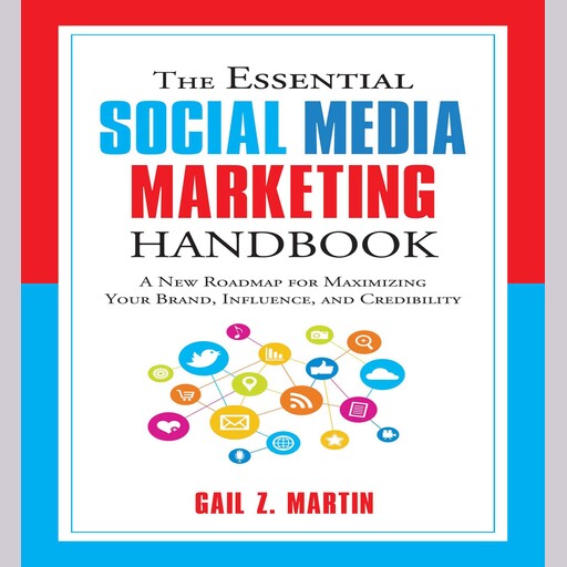 The Essential Social Media Marketing Handbook, Gail Z. Martin