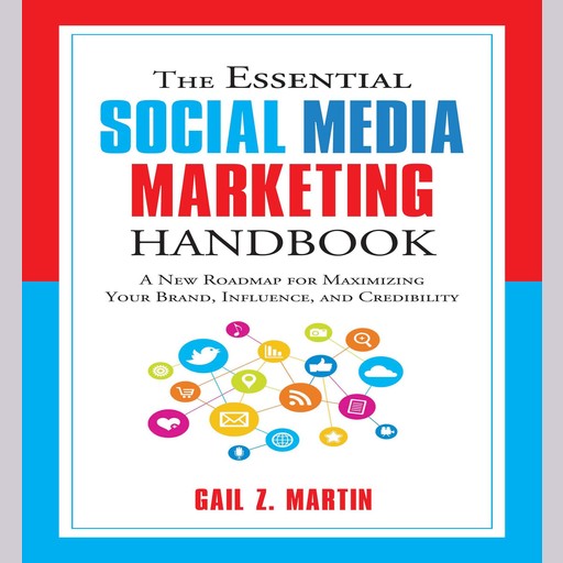 The Essential Social Media Marketing Handbook, Gail Z. Martin