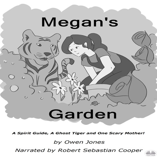Megan's Garden-A Spirit Guide, A Ghost Tiger And One Scary Mother!, Owen Jones