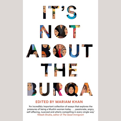 It's Not About the Burqa, Mariam Khan