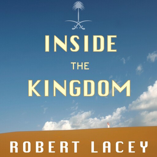 Inside the Kingdom, Robert Lacey