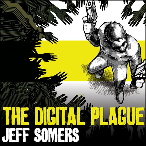 The Digital Plague, Jeff Somers
