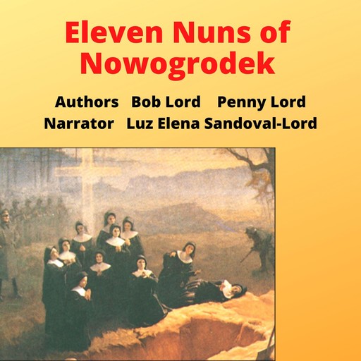 Eleven Nuns of Nowogrodek, Bob Lord, Penny Lord