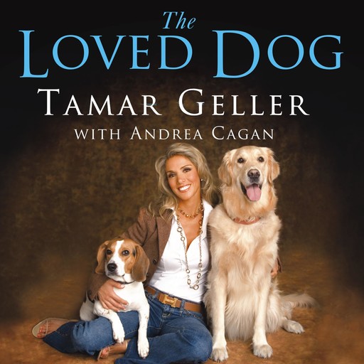 The Loved Dog, Tamar Geller, Andrea Cagan