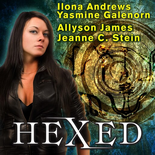 Hexed, Jeanne C.Stein, Yasmine Galenorn, Ilona Andrews, Allyson James