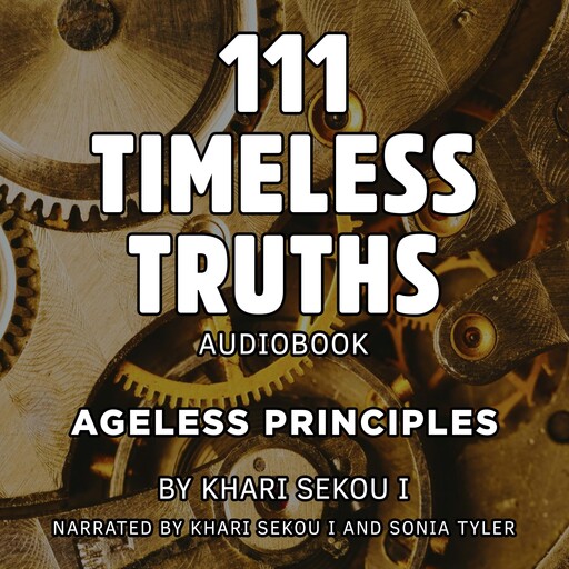 111 Timeless Truths, Khari Sekou I