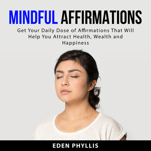 Mindful Affirmations, Eden Phyllis