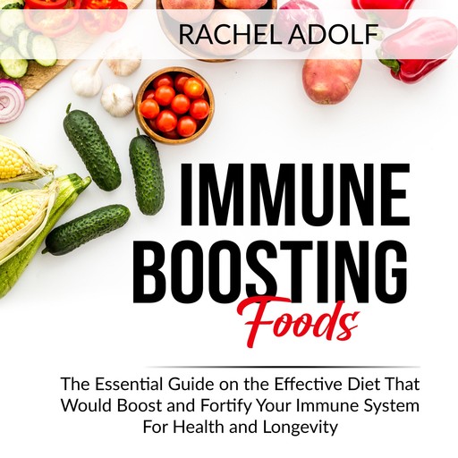 Immune-Boosting Foods, Rachel Adolf