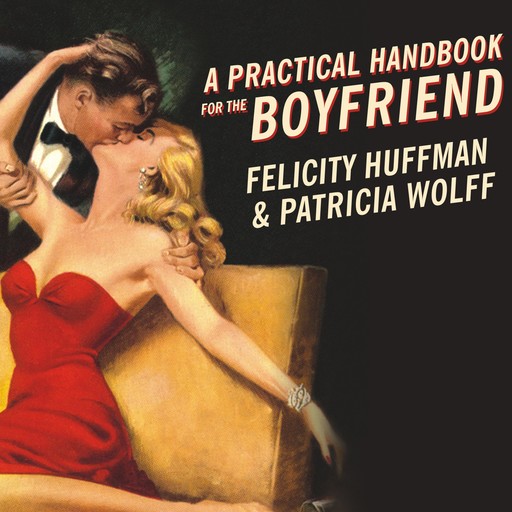A Practical Handbook for the Boyfriend, Felicity Huffman, Patricia Wolff