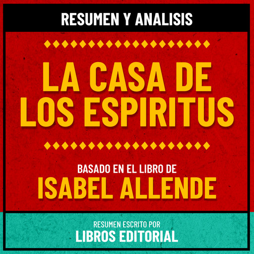 Resumen Y Analisis De La Casa De Los Espiritus - Basado En El Libro De Isabel Allende, Libros Editorial
