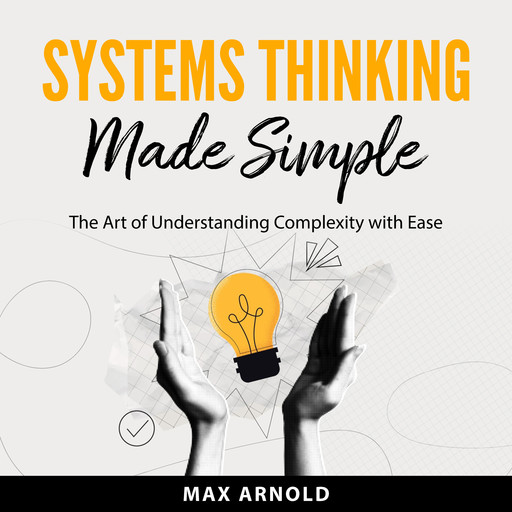 Systems Thinking Made Simple, Max Arnold