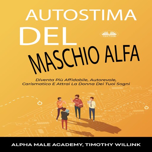 Autostima Del Maschio Alfa, Timothy Willink, Alpha Male Academy