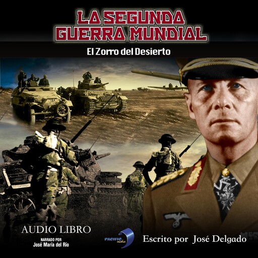 La Segunda Guerra Mundial: El Zorro del Desierto, José Delgado