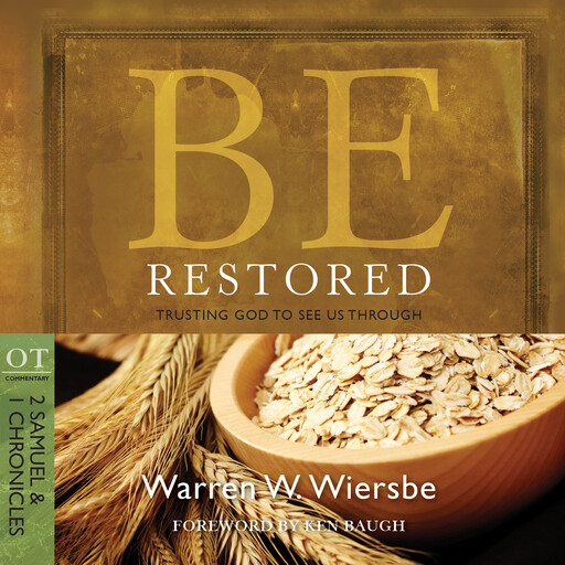 Be Restored (2 Samuel & 1 Chronicles), Warren W. Wiersbe