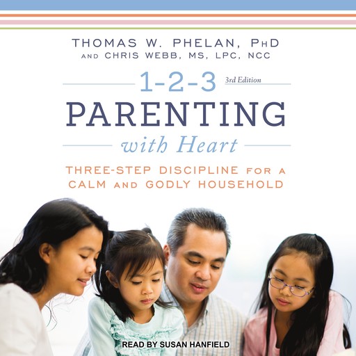 1-2-3 Parenting with Heart, Chris Webb, Thomas W. Phelan Ph. D