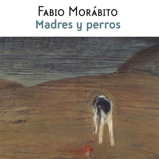 Madres y perros, Fabio Morábito