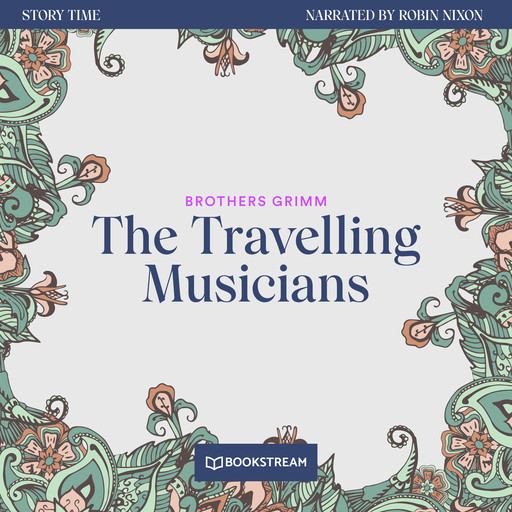 The Travelling Musicians - Story Time, Episode 52 (Unabridged), Brothers Grimm