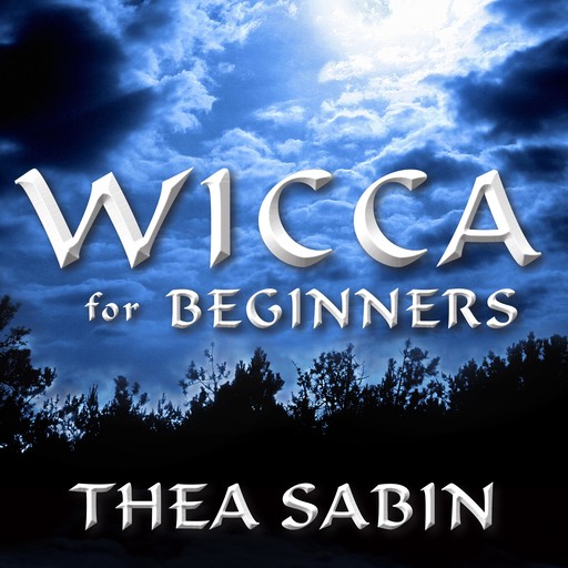 Wicca for Beginners, Thea Sabin