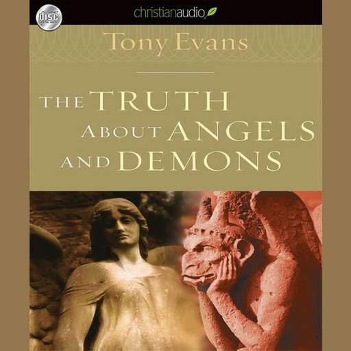 The Truth About Angels and Demons, Tony Evans