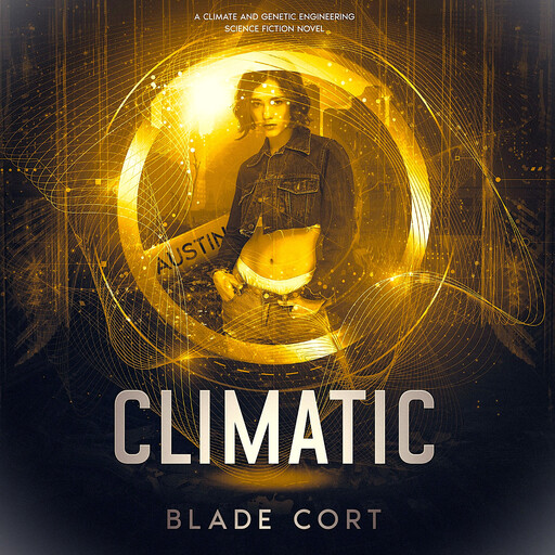 Climatic - A Climate and Genetic Engineering Science Fiction Novel, Blade Cort