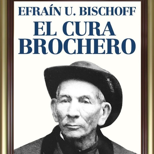 El cura Brochero. Un obrero de Dios, Efraín Bischoff