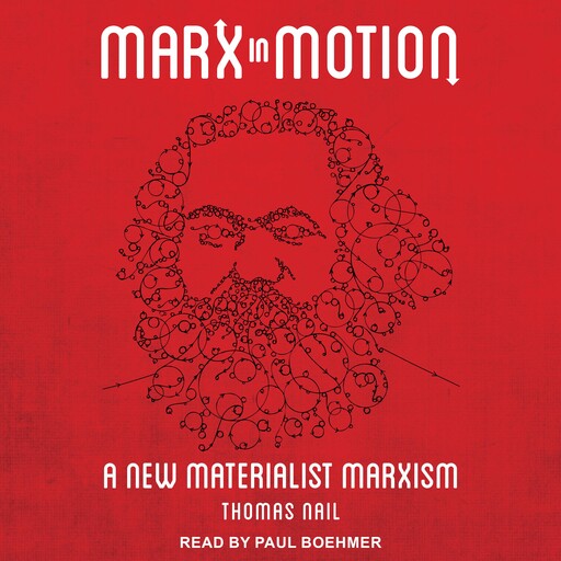 Marx in Motion, Thomas Nail