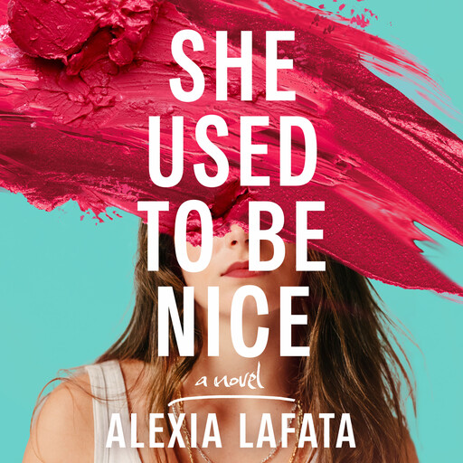 She Used to be Nice, Alexia LaFata