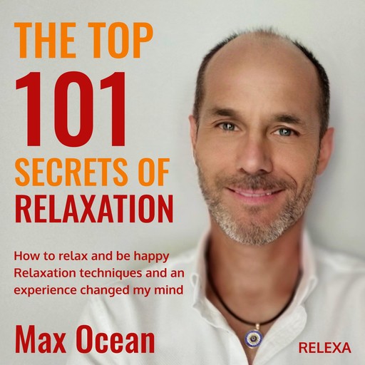 The Top 101 Secrets of Relaxation, Max Ocean