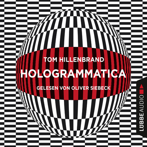 Hologrammatica - Aus der Welt der Hologrammatica, Teil 1 (Ungekürzt), Tom Hillenbrand