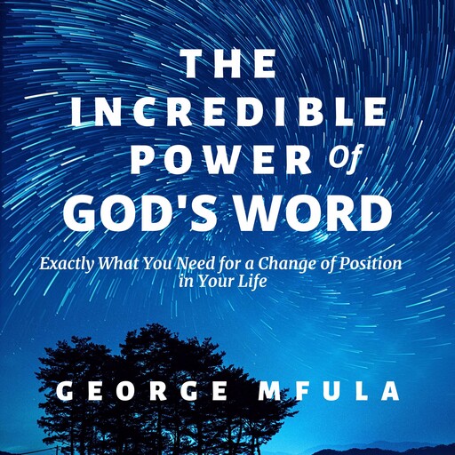 The Incredible Power of God's Word, George Mfula