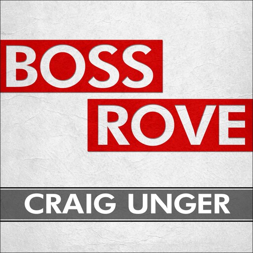 Boss Rove, Craig Unger