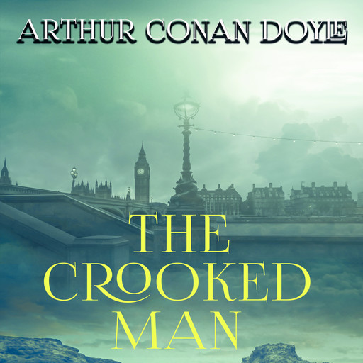 The Crooked Man, Arthur Conan Doyle