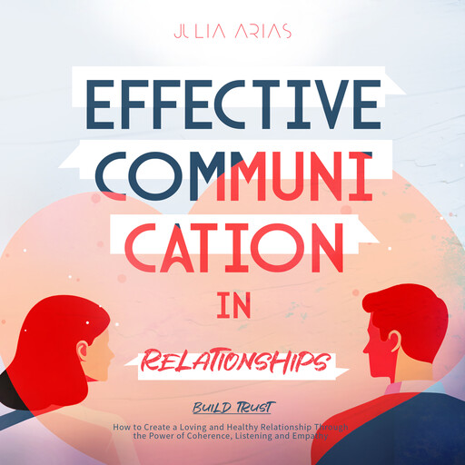 Effective Communication in Relationships- Build Trust, Julia Arias