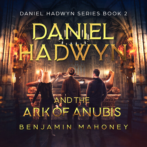 Daniel Hadwyn And The Ark Of Anubis, Benjamin Mahoney