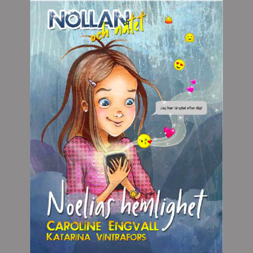 Nollan och nätet 1 - Noelias hemlighet, Caroline Engvall