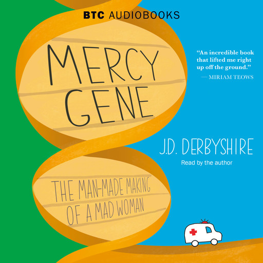 Mercy Gene - The Man-Made Making of a Mad Woman (Unabridged), JD Derbyshire