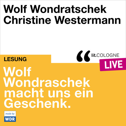Wolf Wondratschek macht uns ein Geschenk. - lit.COLOGNE live (ungekürzt), Wolf Wondratschek