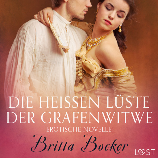 Die heißen Lüste der Grafenwitwe: Erotische Novelle, Britta Bocker