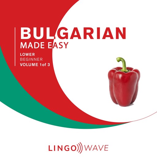 Bulgarian Made Easy - Lower beginner - Volume 1 of 3, Lingo Wave